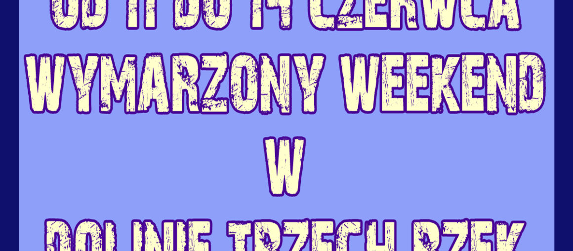 Długi weekend 11-14 czerwca.