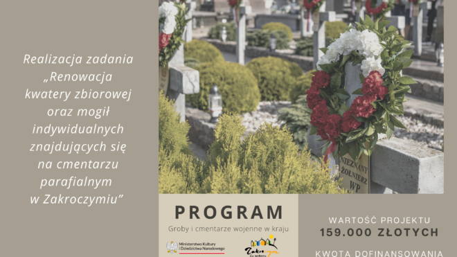Renowacja kwatery zbiorowej oraz mogił indywidualnych znajdujących się na cmentarzu parafialnym w Zakroczymiu