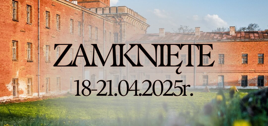 Wieża czerwona oraz Muzeum Twierdzy Modlin zamknięte do 25 kwietnia.