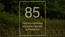 Egzekucja więźniów Pawiaka w Palmirach - 85. Rocznica